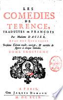 Les comedies de Terence, traduites en françois par Madame Dacier. Avec des remarques
