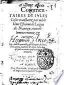 Les commentaires de Iules Cesar translatez par noble homme Estienne de Laigue dit Beauuoys, nouuellement reueuz & corrigez. Auec les protraictz & descriptions des lieux, fortz, pontz, machines & autres choses dont est faict mention es presens commentaires