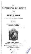 Les conférences de Genève, 1861. Rapports et discours, publ. par D. Tissot. 1ère (2e) semaine