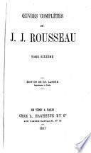 Les confessions. Rousseau juge de Jean-Jacques. Les rêveries du promeneur solitaire. Écrits en forme circulaires. Correspondance