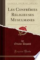 Les Confréries Religieuses Musulmanes (Classic Reprint)