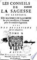 Les Conseils de la Sagesse ou le Recueil des Maximes de Salomon les plus necessaires à l'homme pour se conduire sagement. Avec des Réflections sur ces maximes [par le P. Boutauld].