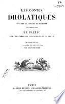 Les contes drôlatiques colligez ez abbayes de Touraine et mis en lumière par le Sieru de Balzac pour l'esbattement des pantagruelistes et non aultres