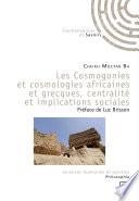 Les Cosmogonies et cosmologies africaines et grecques, centralité et implications sociales