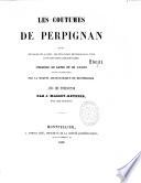 Les Coutumes de Perpignan, suivies des usages sur la dîme, des plus anciens priviléges de la ville et de documents complémentaires, publiées en latin et en roman d'après les manuscrits par la société archéologique de Montpellier, avec une introduction par J. Massot-Reynier