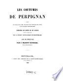 Les coutumes de Perpignan suivies des usages sur la dime, des plus anciens privileges de la ville (etc.)