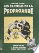 Les crayons de la propagande : dessinateurs et dessin politique sous l'Occupation