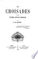 Les Croisades, et le Royaume Latin de Jérusalem