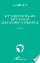 Les cultures africaines dans le champ de la rationalité scientifique