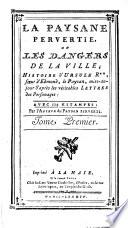 Les dangers de la ville, ou Histoire effrayante ét morale d'Ursule, dite la Paysane-pervertie, mise-nouvellement-au-jour, d'aprés les veritables lettres des personages, fournies par Pierre R**, frère-aîné d'Ursule ét d'Edmond;