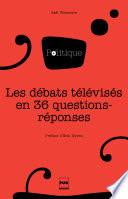 Les Débats télvisés en 36 questions-réponses