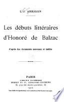 Les débuts littéraires d'Honoré de Balzac d'après des documents nouveaux et inédits