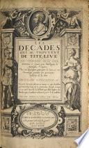 Les decades qui se trouvent de Tite Live, en Franc ̧ois avec des annotations et figures pour l'intelligence de l'antiquite ́ Romaine, plus une description particuliere des lieux, et une chronologie generale des principaux potentas de la terre