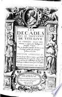 Les Decades Qui Se Trouvent. En Francois Avec Des annotations et figures pour l'intelligence de l'antiquite Romaine; Plus une description particuliere des lieux et une Chronologie generale des principaux potentas de la terre Par Blaise de Vigenere. En cette derniere edition est ajouste ce qui defailloit au troisiesme livre de la quatriesme decade ... traduit en francois par le S' de malherbe