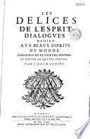 Les Délices de l'esprit, dialogues dédiés aux beaux esprits du monde, enrichis de plusieurs figures et divisés en quatre parties, par J. Desmarets