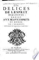 Les délices de l'Esprit, dialogues dédiés aux beaux esprits du monde, par J. Desmarets, divisés en quatre parties
