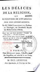Les délices de la religion, ou Le pouvoir de l'Evangile pour nous rendre heureux. Par M. l'abbé Lamourette,...