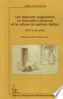 Les déportés maghrébins en Nouvelle-Calédonie et la culture du palmier dattier de 1864 à nos jours
