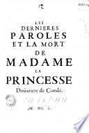 Les Dernières paroles et la mort de madame la princesse douairière de Comdé, [née Charlotte-Marguerite de Montmorency]