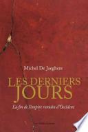 Les Derniers Jours. La Fin de L'Empire Romain D'Occident