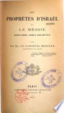 Les derniers prophètes d'Israel et le Messie depuis Daniel jusqu'à Jean-Baptiste