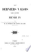 Les derniers Valois, les Guise et Henri IV