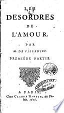 Les desordres de l'amour. Par M. de Villedieu. Premiere [- quatriéme] partie