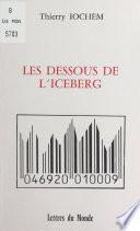 Les dessous de l'iceberg