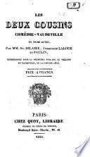 Les deux cousins, comédie-vaudeville en trois actes, par MM. St-Hilaire, Ferdinand Laloue et Paulin, représentée pour la première fois sur le Théâtre du Vaudeville, le 12 janvier 1825
