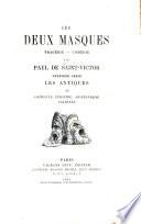Les deux masques: Première série: Les antiques: Sophocle, Euripide, Aristophane, Calidasa