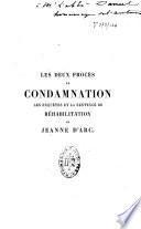 Les deux procès de condamnation, les enquêtes et la sentence de réhabilitation de Jeanne d'Arc