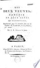Les Deux veuves. Comédie en deux actes, en vaudeville, représentée pour la première fois sur le théâtre du Vaudeville, le 22 frimaire Vme année, par J. A. Ségur le jeune