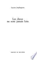 Les dieux ne sont jamais loin