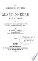 Les dimanches et fêtes, suite au Quart d'heure pour Dieu ou considérations en forme de méditations...