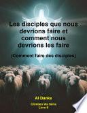Les disciples que nous devrions faire et comment nous devrions les faire