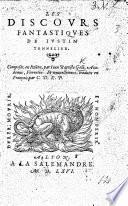 Les discours fantastiques de Iustin Tonnelier ... Nouvellement traduits en Francois par C[laude] D[e]K[erquifinen] P[arisien]. MS. notes