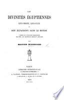 Les Divinités Égyptiennes, leur origine, leur culte ... à propos de la collection archéologique de ... E. Godard