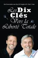Les Dix Cle ́s Vers La Liberte ́ Totale - Ten Keys To Total Freedom French