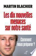 Les dix nouvelles menaces sur notre santé - Comment nous préparer ?