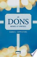 Les dons naturels et spirituels : comment les découvrir, comment les développer, comment ne pas prendre les uns pour les autres