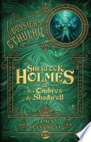 Les Dossiers Cthulhu, T1 : Sherlock Holmes et les ombres de Shadwell