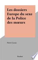 Les dossiers Europe du sexe de la Police des mœurs