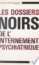 Les dossiers noirs de l'internement psychiatrique