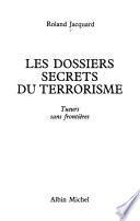 Les dossiers secrets du terrorisme