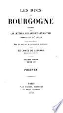 Les ducs de Bourgogne, etude sur les lettres, les arts et l'industrie pendant le XV siecle et plus particulibrement dans le Pays-bas et le duche de Bourgogne