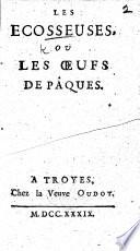 Les Écosseuses, ou Les Œufs de Pâques. (Le Porteur d'Iau ou Les Amours de la Ravaudeuse: comedie en un acte en prose.) [By J. J. Vadé, A. C. P. de Tubières de Grimoard de Pestels de Levis, Count de Caylus and the Countess de Verrue?]