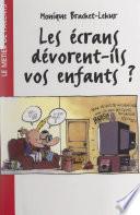 Les écrans dévorent-ils vos enfants ?