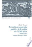 Les éditions musicales publiées à Bruxelles au XVIIIe siècle (1706-1794)