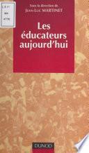 Les éducateurs aujourd'hui