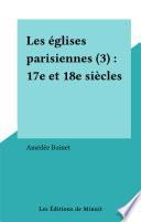 Les églises parisiennes (3) : 17e et 18e siècles